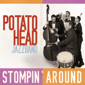 Stompin' Around - Potato Head Jazz Band