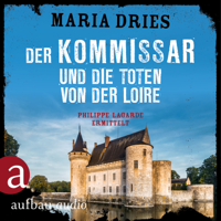 Maria Dries - Der Kommissar und die Toten von der Loire - Kommissar Philippe Lagarde - Ein Kriminalroman aus der Normandie, Band 10 (Ungekürzt) artwork