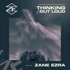 Thinking out Loud - Single by Zane Ezra album reviews, ratings, credits