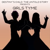 Destiny's Child: The Untold Story Presents Girls Tyme artwork