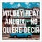 No Quiere Decir (feat. Anubix) - Wildey lyrics