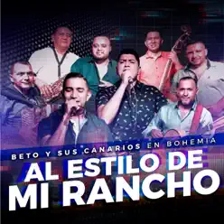 Al Estilo de Mi Rancho (En Bohemia) - Single - Beto y Sus Canarios Al Estilo de Mi Rancho (En Bohemia) - Single - Beto y Sus Canarios