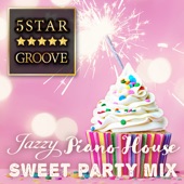 Five Star Groove - Jazzy Piano House Sweet Party Mix artwork