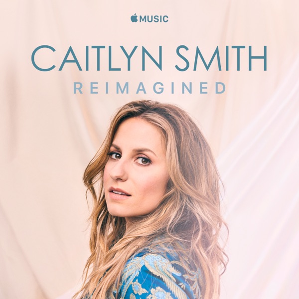 Caitlyn Smith - Reimagined