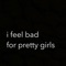 I Feel Bad for Pretty Girls - Golden Kaleo lyrics