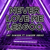 Never Love Me Lesgoo (feat. Samson Squad) artwork