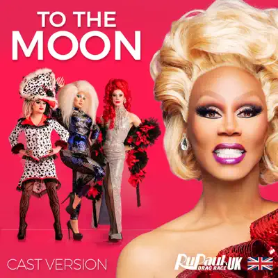 To the Moon (Cast Version) [feat. The Cast of RuPaul's Drag Race UK] - Single - RuPaul