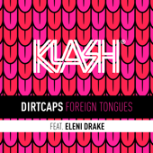 Foreign Tongues (feat. Eleni Drake) - Dirtcaps