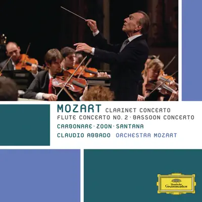 Mozart: Clarinet Concerto, Flute Concerto No. 2 & Bassoon Concerto - Claudio Abbado Mozart: Clarinet Concerto, Flute Concerto No. 2 & Bassoon Concerto - Claudio Abbado
