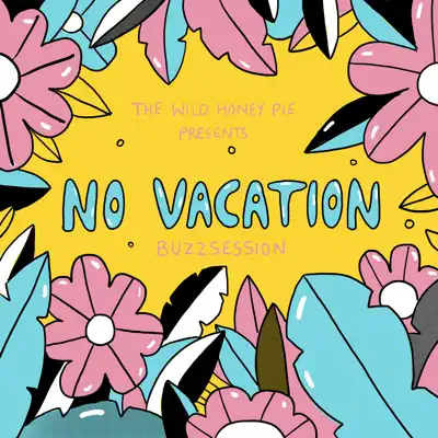 The Wild Honey Pie Buzzsession - Single - No Vacation