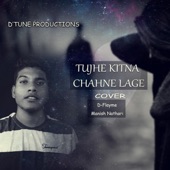 Tujhe Kitna Chahne Lage (feat. Manish Nathari) artwork