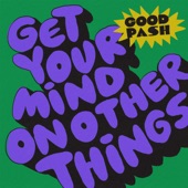 Good Pash - Get Your Mind on Other Things