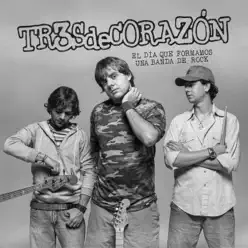 El Día Que Formamos Una Banda de Rock - EP - Tr3s de Corazón El Día Que Formamos Una Banda de Rock - EP - Tr3s de Corazón