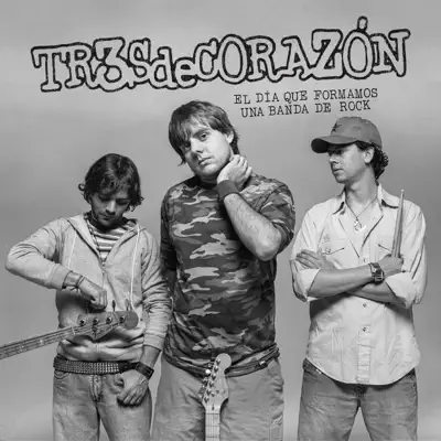 El Día Que Formamos Una Banda de Rock - EP - Tr3s de Corazón El Día Que Formamos Una Banda de Rock - EP - Tr3s de Corazón