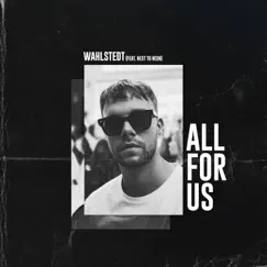 All For Us (feat. Next to Neon) - Single by Wahlstedt album reviews, ratings, credits