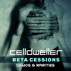 Beta Cessions: Demos & Rarities - Celldweller