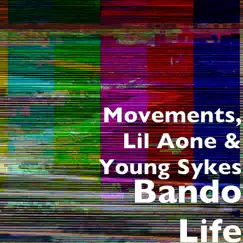 Bando Life - Single by Movements, Lil Aone & Young Sykes album reviews, ratings, credits