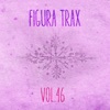 Figura Trax, Vol. 46