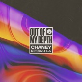 Out Of My Depth (feat. Nu-La) by CHANEY