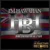 I'm Hawaiian (feat. Bruddah Waltah) - Single album lyrics, reviews, download