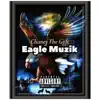 Eagle Muzik album lyrics, reviews, download