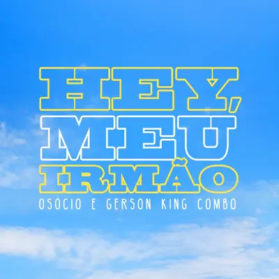 Hey, Meu Irmão - Single - Gerson King Combo
