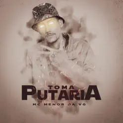 Toma Putaria - Single - MC Menor da VG Toma Putaria - Single - MC Menor da VG