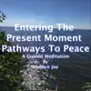 Entering the Present Moment Pathways to Peace - EP album lyrics, reviews, download