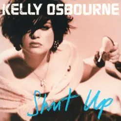 Shut Up - Kelly Osbourne