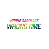 Hippie Sabotage - Wrong Time