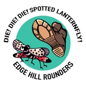 The Edge Hill Rounders - Die! Die! Die! Spotted Lanternfly