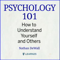 Nathan DeWall - Psychology 101: How to Understand Yourself and Others artwork
