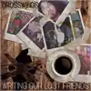 Writing Our Lost Friends - EP album lyrics, reviews, download