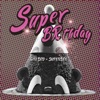 SUPER BRTHDAY (Prod. By GIRIBOY) - Single