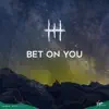 Bet on You - Single album lyrics, reviews, download