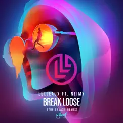 Break Loose (feat. NEIMY) [The Galaxy Extended Remix] Song Lyrics