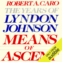 Robert A. Caro - Means of Ascent: The Years of Lyndon Johnson (Unabridged) artwork