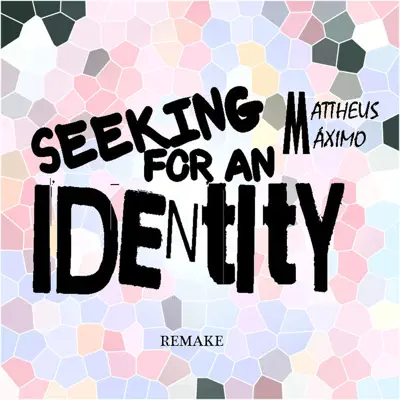 Seeking for an Identity (Remake) - Mattheus Máximo