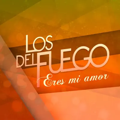 Eres Mi Amor - Single - Los Del Fuego