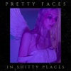 Pretty Faces in Shitty Places - Single