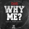 Why Me? (feat. Memph, Flatline & Cheedah) - Single album lyrics, reviews, download