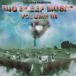 Big Bleep Music, Vol. 3 by Dj Lucas album reviews, ratings, credits