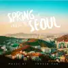 Spring of Seoul - Single album lyrics, reviews, download