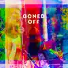 Goned Off album lyrics, reviews, download