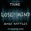 Lose My Mind (feat. Mark Battles) - Single album lyrics, reviews, download