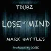 Stream & download Lose My Mind (feat. Mark Battles) - Single