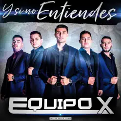 Y Si No Entiendes - Single - Equipo X Y Si No Entiendes - Single - Equipo X
