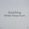 !!" Soothing White Noise Hum "!! album lyrics, reviews, download