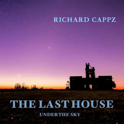 The Last House Under the Sky - Richard Cappz The Last House Under the Sky - Richard Cappz