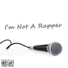 I'm Not a Rapper